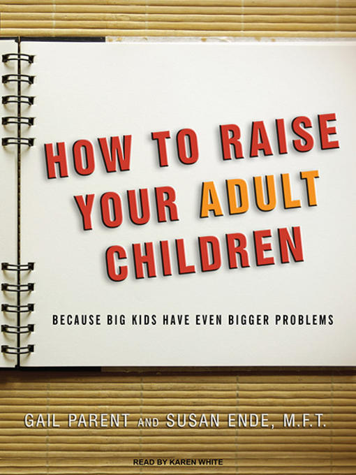 Title details for How to Raise Your Adult Children by Susan Ende - Available
